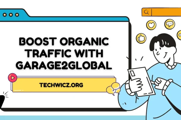 Boost Organic Traffic with Garage2Global: Proven Strategies for Rapid Growth boost organic traffic with garage2global